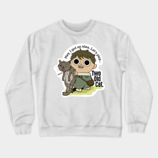 Let_s play _quot_Two Old Cat_quot_ - Greg from Over the Garden Wall Crewneck Sweatshirt